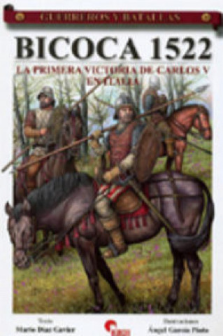 Könyv Bicoca 1522 : la primera victoria de Carlos V en Italia Mario Díaz Gavier