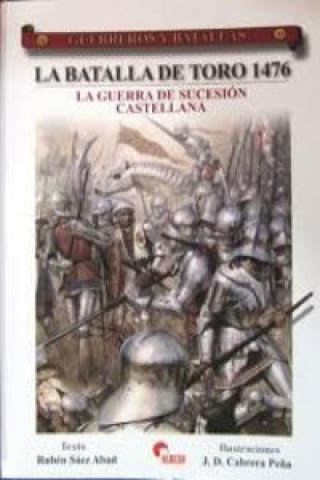 Knjiga La batalla de Toro 1476 : la Guerra de Sucesión castellana Rubén Sáez Abad