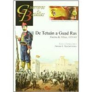 Kniha De Tetuán a Guad Ras : Guerra de África, 1859-60 Antonio Luis Martín Gómez