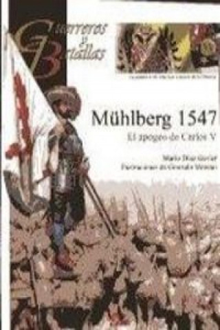 Könyv Mühlberg 1547 : el apogeo de Carlos V MARIO DIAZ GAVIER
