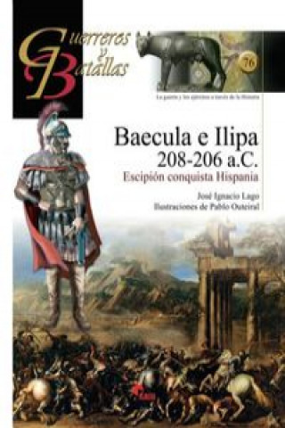 Carte GUERREROS Y BATALLAS 76 BAECULA E ILIPA 208-206 A.C. JOSE IGNACIO LAGO
