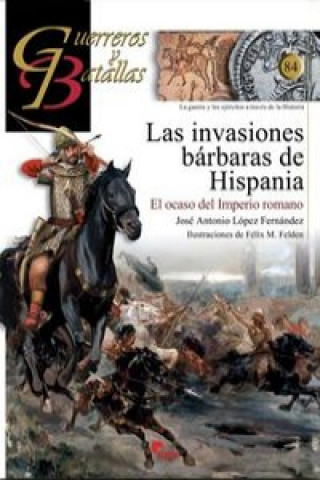 Könyv Las invasiones bárbaras de Hispania : el ocaso del Imperio Romano José Antonio López Fernández