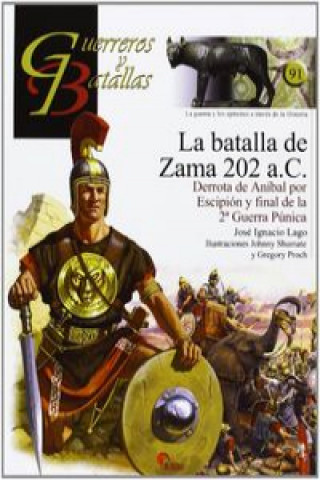 Knjiga La batalla de Zama 202 a.C. : derrota de Aníbal por Escipión y final de la 2 Guerra Púnica José Ignacio Lago Marín