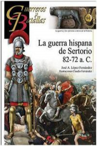 Carte La guerra hispana de Sertorio, 82-72 a.C. José Antonio López Fernández