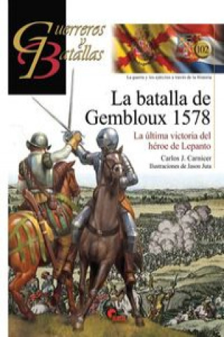 Könyv La batalla de Gembloux 1578: La última victoria del héroe de Lepanto CARLOS CARNICER