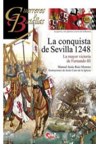 Carte La conquista de Sevilla 1248: La mayor victoria de Fernando III MANUEL JESUS RUIZ MORENO