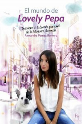 Könyv El mundo de Lovely Pepa : descubre el lado más personal de la bloguera de moda Alexandra Pereira Romero