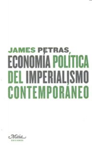 Kniha Economía política del imperialismo contemporáneo James F. Petras
