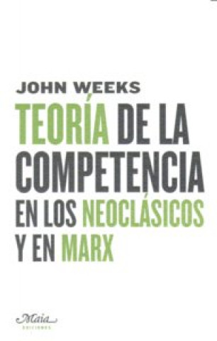 Kniha Teoría de la competencia en los neoclásicos y en Marx John R. Weeks