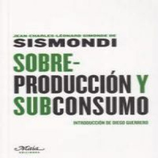 Könyv Sobreproducción y subconsumo J. C. L. Simonde de Sismondi