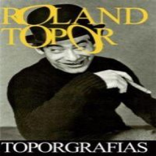 Kniha Roland Topor, Toporgrafías Roland Topor