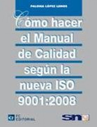 Libro Cómo hacer el manual de calidad según la nueva ISO 9001:2008 Paloma López Lemos