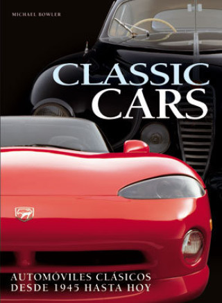 Kniha Classics cars : automóviles clásicos desde 1945 hasta hoy Michael Bowler