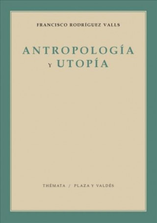 Könyv Antropología y utopía : estudio sobre el hombre y la esperanza Francisco Rodriguez Valls