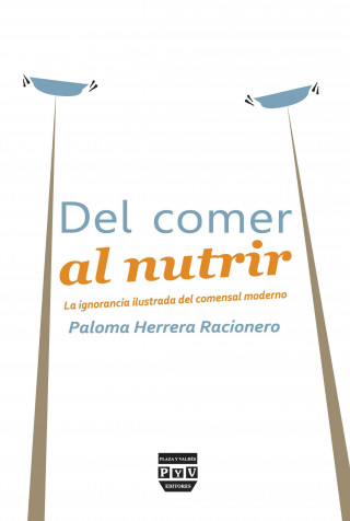 Carte Del comer al nutrir : la ignorancia ilustrada del comensal moderno Paloma Herrera Racionero