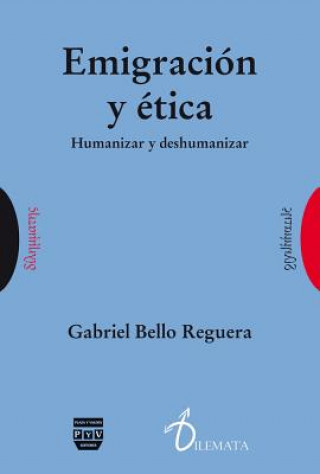 Książka Emigración y ética : humanizar y deshumanizar Gabriel Bello Reguera