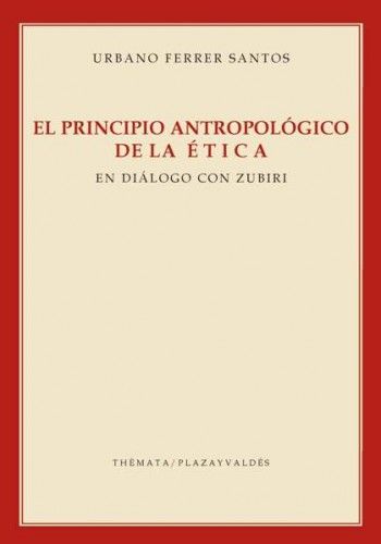 Carte El principio antropológico de la ética : en diálogo con Zubiri 