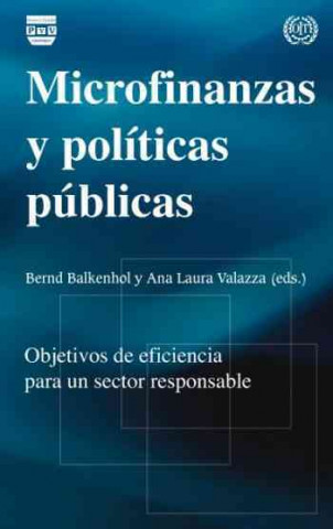 Könyv Microfinanzas y políticas públicas : Objetivos de eficiencia para un sector responsable Bernd Balkenhold