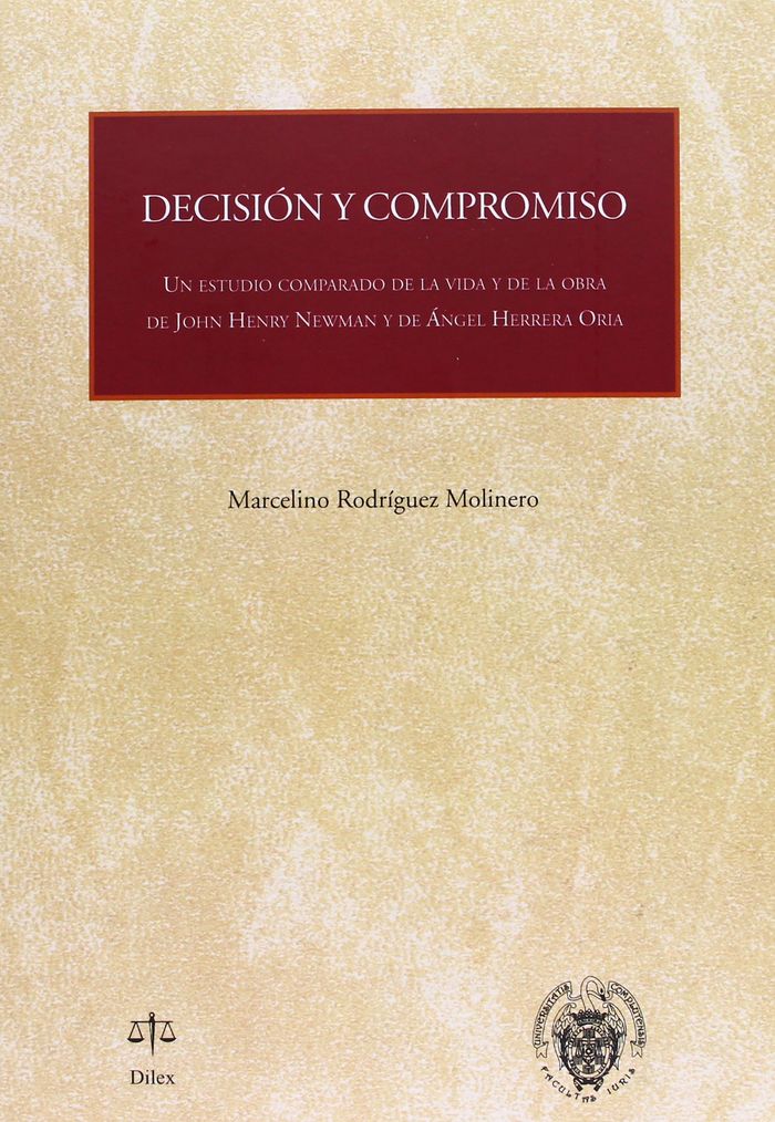 Book Decisión y compromiso : un estudio comparado de la vida y de la obra de John Henry Newman y de Ángel Herrera Oria Marcelino Rodríguez Molinero