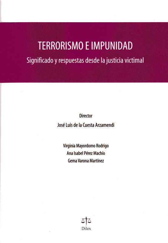 Libro Terrorismo e impunidad : significado y respuestas desde la justicia victimal José L. de la Cuesta Arzamendi