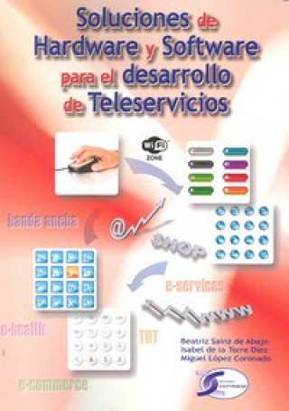 Kniha Soluciones de hardware y software para el desarrollo de teleservicios Miguel López Coronado