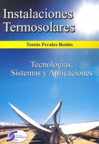 Książka Instalaciones termosolares : tecnologías, sistemas y aplicaciones Tomás Perales Benito