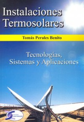 Book Instalaciones termosolares : tecnologías, sistemas y aplicaciones Tomás Perales Benito