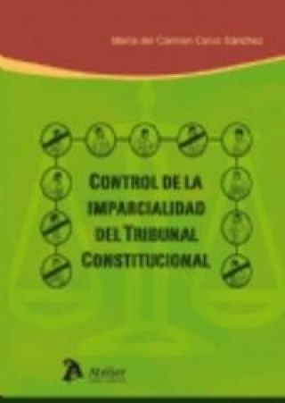 Kniha Control de la imparcialidad del Tribunal Constitucional María del Carmen Calvo Sánchez