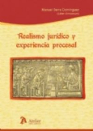 Carte Realismo juridico y experiencia procesal : liber amicorum. Manuel Serra Domínguez 
