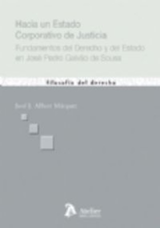 Carte Hacia un estado corporativo de justicia : fundamentos del derecho y del estado en José Pedro Galvao de Sousa José J. Albert Márquez