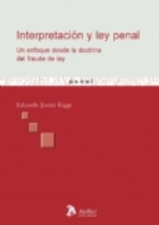 Książka Interpretación y ley penal : un enfoque desde la doctrina del fraude de ley Eduardo Riggi