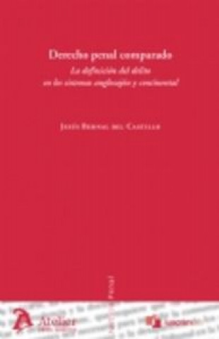 Kniha Derecho penal comparado : la definición del delito en los sistemas anglosajón y continental Javier Bernal del Castillo
