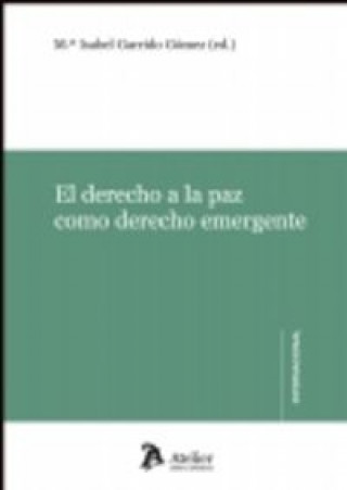Книга Derecho a la paz como derecho emergente María Isabel Garrigo Gómez