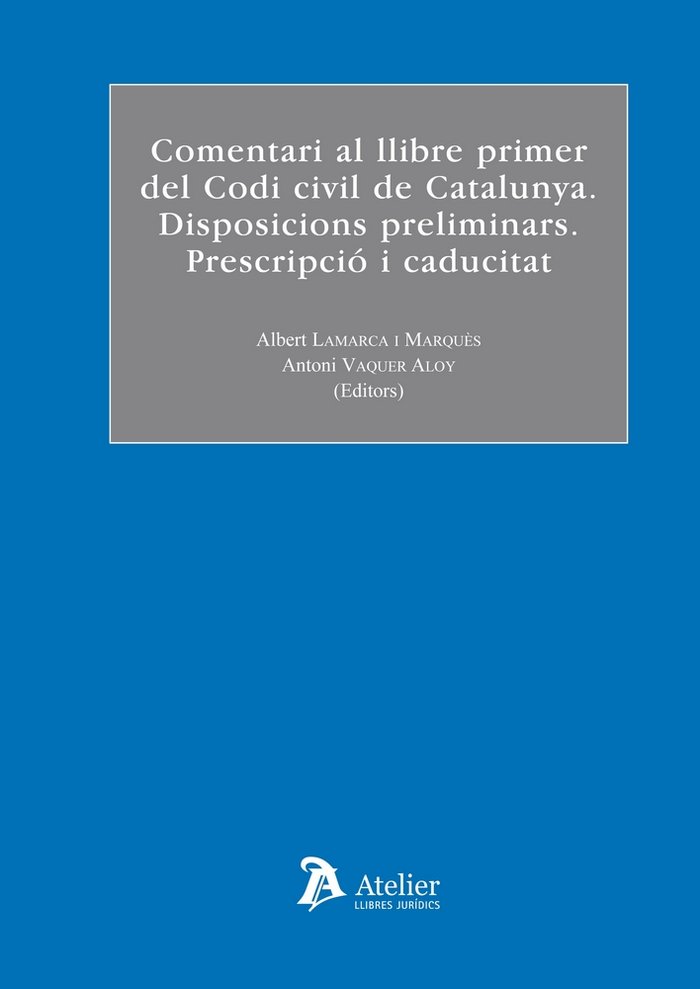 Könyv Comentari al llibre primer del Codi Civil de Catalunya : disposicions preliminars : prescripció i caducitat 