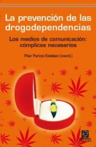 Kniha La prevención de las drogodependencias : los medios de comunicación : cómplices necesarios Pilar Paricio Esteban