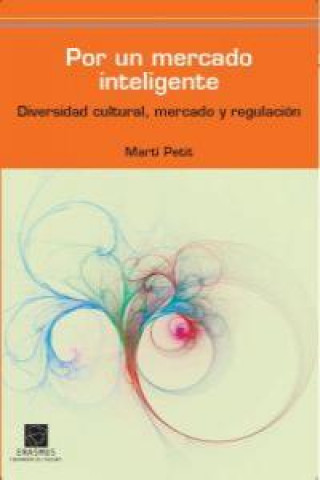 Livre Por un mercado inteligente : diversidad cultural, mercado y regulación Martí Petit Bozzo