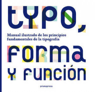 Kniha Typo, forma y función : manual ilustrado de los principios fundamentales de la tipografía Jason Tselentis