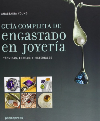Kniha Guía completa de engastado en joyería : técnicas, estilos y materiales Anastasia Young
