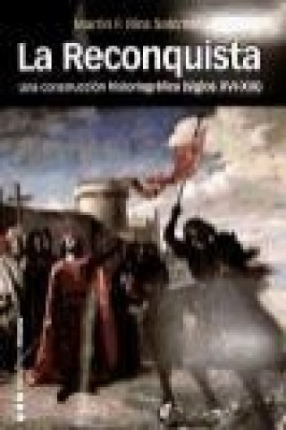 Книга La Reconquista : una construcción historiográfica, siglos XVI al XIX Martín F. Ríos Saloma