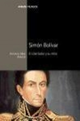 Książka Simón Bolívar : el libertador y su mito Antonio Sáez Arance