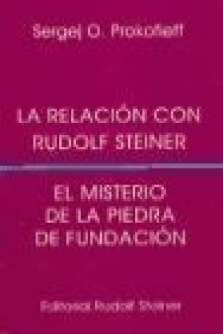 Book La relación con Rudolf Steiner : el misterio de la piedra de fundación Sergei O. Prokofieff