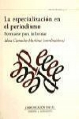Könyv La especialización en el periodismo : formarse para informar Idoia Camacho Marquina