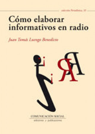 Kniha Cómo elaborar informativos en radio Juan Tomás Luengo Benedicto