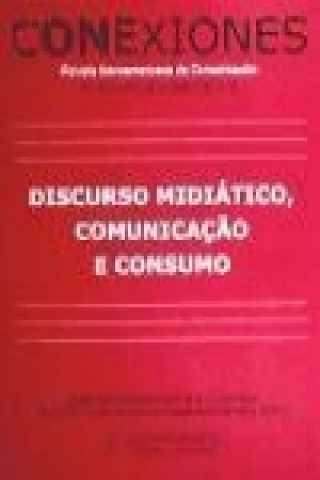 Carte Discurso midiático, comunicaçao e consumo : Conexiones vol. 2, número 2 Conexiones. Revista Iberoamericana de Comunicación