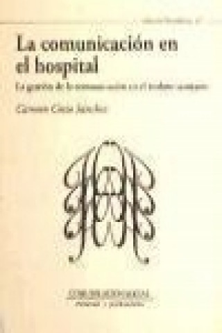 Könyv La comunicación en el hospital : la gestión de la comunicación en el ámbito sanitario Carmen Costa Sánchez