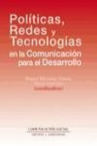 Книга Políticas, redes y tecnologías en la comunicación para el desarrollo Mario Lubetkin