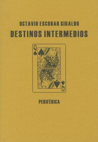 Kniha Destinos Intermedios Octavio Escobar Giraldo