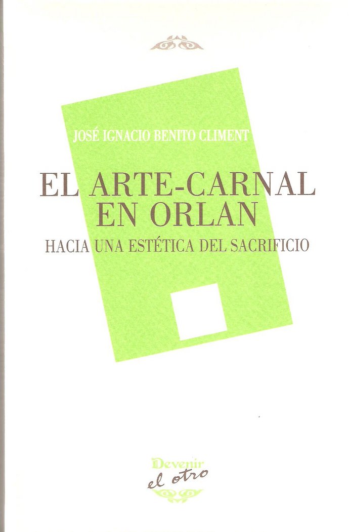 Книга El arte-carnal en Orlan : hacia una estética del sacrificio José Ignacio Benito Climent