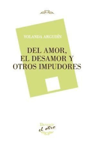 Книга Del amor, el desamor y otros impudores 