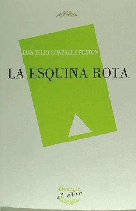 Knjiga La esquina rota Luis Julio González Platón